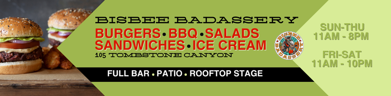 Bisbee Badassery 105 Tombstone Canyon Full bar, patio, rooftop stage, burgers and more www.bisbeebadassery.com